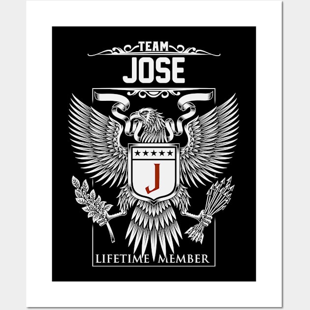 Team Jose Lifetime Member | Jose First Name, Jose Family Name, Jose Surname Wall Art by WiseCookoPTvo